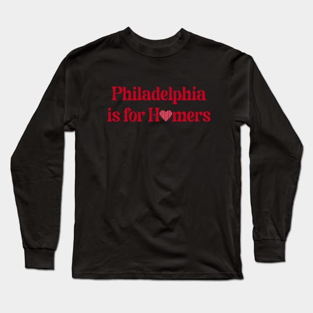 Philadelphia is for HOMERS, Phillies Red October Baseball Long Sleeve T-Shirt by FanSwagUnltd